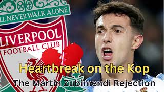 Heartbreak on the Kop The Martín Zubimendi Rejection Song [upl. by Brick]