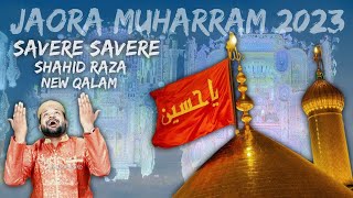 Savere Savere l Shahid Raza Jaora Muharram 2023 l New Qalam l Jaora Taziyadari jaoramuharram [upl. by Donata]