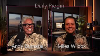 Daily Pidgin Podcast  Andy Bumatai wguest cohost Miles Wilcox 72524 [upl. by Brieta]