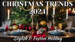 Christmas Trends 2024  Fresh Decor Ideas for a Stylish amp Festive Holiday [upl. by Anigriv]