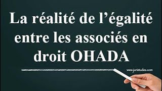 La réalité de l’égalité entre les associés en droit OHADA [upl. by Yecram812]