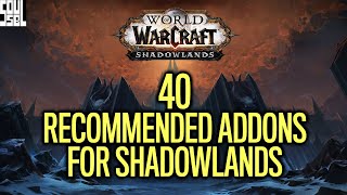 40 Recommended Addons Ill Probably Use In Shadowlands [upl. by Clarisa]