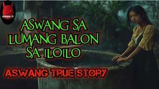 Aswang Sa May Lumang Balon Sa Iloilo  Aswang True Story [upl. by Giannini417]