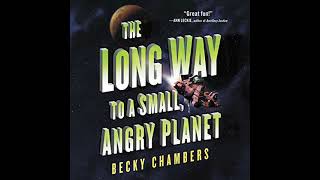 The Long Way to a Small Angry Planet Wayfarers 1  Becky Chambers  Audiobook Romance LGBT 1 [upl. by Suiremed]