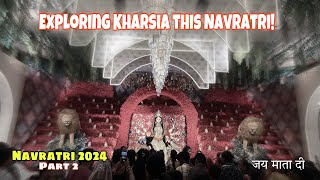 EXPLORING KHARSIA THIS NAVRATRI  NAVRATRI 2024  DAY2  LKVLOGS [upl. by Laohcin]