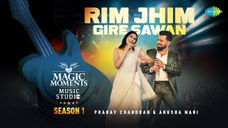 Rim Jhim Gire Sawan  Pranav Chandran  Anusha Mani  Magic Moments Music Studio Season 1 [upl. by Oicam]