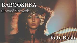 BABOOSHKA SlowedReverb  Kate Bush [upl. by Homans424]