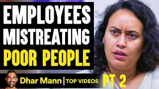 Employees MISTREATING Poor People They Live To Regret It PT 2  Dhar Mann [upl. by Oiretule602]