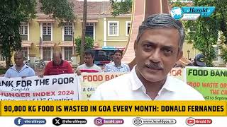 90000 kg food is wasted in Goa every month Donald Fernandes [upl. by Enelahs]