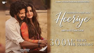 Heeriye Official Video Jasleen Royal ft Arijit Singh Dulquer Salmaan Aditya Sharma Taani Tanvir [upl. by Haliek]