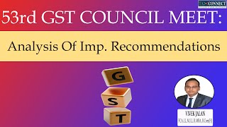 53rd GST Council Meeting Recommendations  Analysis of the Important Changes [upl. by Kinemod]