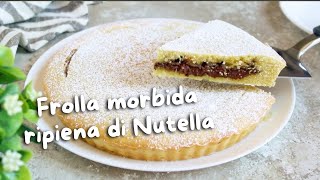 CROSTATA MORBIDA RIPIENA DI NUTELLA  Se vi piace la frolla morbida questa è spaziale [upl. by Burdelle]