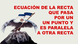 ECUACION DE LA RECTA QUE PASA POR UN PUNTO Y ES PARALELA A OTRA RECTA [upl. by Wylen23]