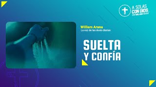 A solas con Dios con William Arana l Suelta y confía l 3 de Julio 2024 [upl. by Cochard163]