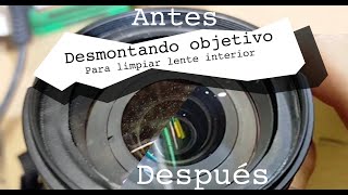 Desmontando un objetivo para LIMPIAR LAS LENTES por dentro [upl. by Leber]