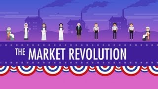 The Market Revolution Crash Course US History 12 [upl. by Bashemeth]