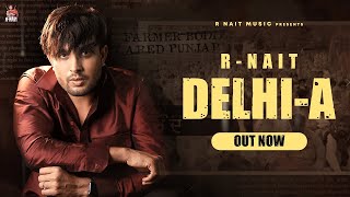 DelhiA  R Nait  New Punjabi Songs Official Full Video 2024 kisaan [upl. by Laughry]