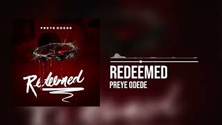 Preye Odede  Redeemed Official Audio [upl. by Lenra366]