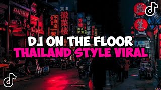 DJ ON THE FLOOR THAILAND STYLE JEDAG JEDUG MENGKANE VIRAL TIKTOK [upl. by Annairba398]