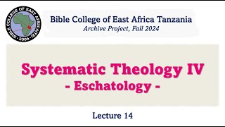 Systematic Theology 4 EschatologyLecture 14 in English [upl. by Paola]