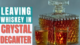 How Long Can You Leave Alcohol in a Crystal Decanter [upl. by Durand]