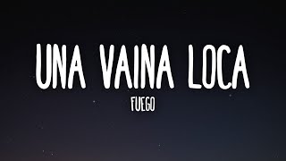 Fuego  Una Vaina Loca LetraLyrics [upl. by Adnawyt]