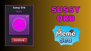 How To Get Sussy Orb in Meme Sea  Sussy Orb Meme Sea [upl. by Nhguav640]