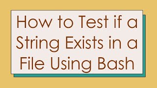 How to Test if a String Exists in a File Using Bash [upl. by Kcirb]