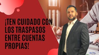 ¡Ten cuidado con los traspasos entre cuentas propias [upl. by Aivad391]