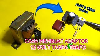 CARA MEMBUAT ADAPTOR 12 V TANPA TRAFO [upl. by Ahtnamas]