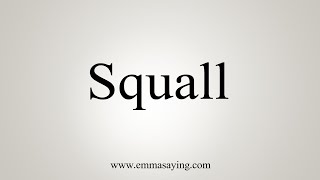 How To Say Squall [upl. by Naol]