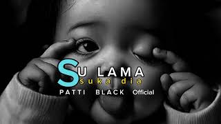 lagu acara 20232024🌴 SU LAMA SUKA DIA  🌴PATTI BLACK Official🌴 [upl. by Ilysa]