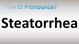 How to Pronounce Steatorrhea [upl. by Analeh259]