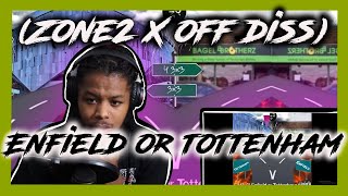 OFB X ZONE2 DISS E1  Enfield Or Tottenham REACTION [upl. by Ane]