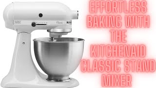 Effortless Baking with the KitchenAid Classic Stand Mixer – Full Review [upl. by Attena]