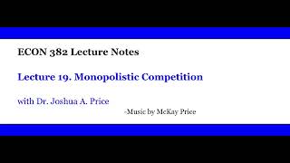 Lecture 19 Monopolistic Competition [upl. by Kinna]