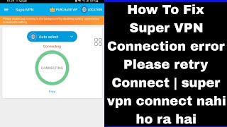 How To Fix Super VPN Connection error Please retry Connect  super vpn connect nahi ho ra hai [upl. by Viviyan843]