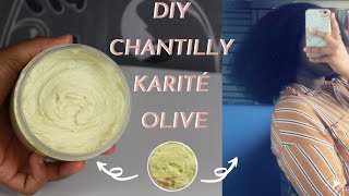 DIY CRÈME CHANTILLY AU KARITÉ ET HUILE DOLIVE POUR CHEVEUX CRÉPUS NUTRISSION INTENSE [upl. by Niawd]