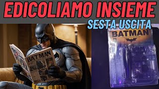 ►EDICOLIAMO INSIEME★Sesta Uscita Batman 90Cent★Analisi e Componenti6batman Hachette [upl. by Nojram]