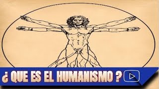 ¿ QUE ES EL HUMANISMO [upl. by Arfihs638]