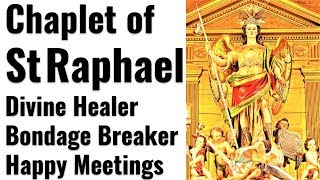 Chaplet of St Raphael Divine Healer Miracle Healing Physical Emotional healing Breaking Illness [upl. by Annayar]