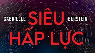 Sách Nói Siêu Hấp Lực  Bí Quyết Thu Hút Bất Cứ Thứ Gì Bạn Muốn  Chương 1  Gabrielle Berstein [upl. by Werna69]