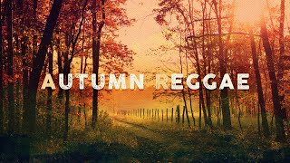 Autumn Reggae 🍁 Jamaican Roots Selection [upl. by Neehar986]