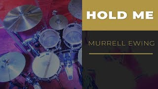 quotHOLD MEquot  MURRELL EWING  DRUM COVER [upl. by Renee914]