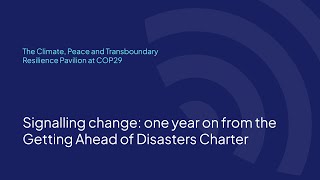 Signalling change one year on from the Getting Ahead of Disasters Charter [upl. by Whitney875]