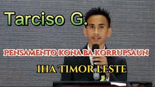 Tarciso G Pensamento kona ba korrupsaun iha Timor Leste [upl. by Anaila]