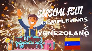 Especial Feliz Cumpleaños Venezolano 🎉 [upl. by Yelwah]