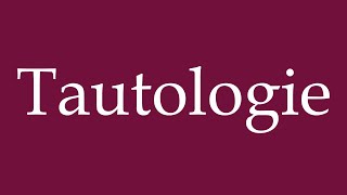 How to Pronounce Tautologie Tautology Correctly in German [upl. by Aelrac]