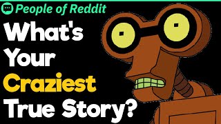 What’s Your Craziest True Story [upl. by Justin]