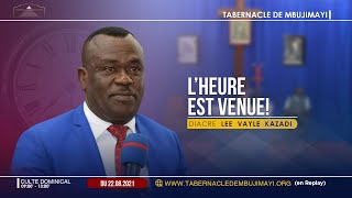 Culte du dimancheDiacre Lee Vayle KAZADILheure est venue [upl. by Quarta]